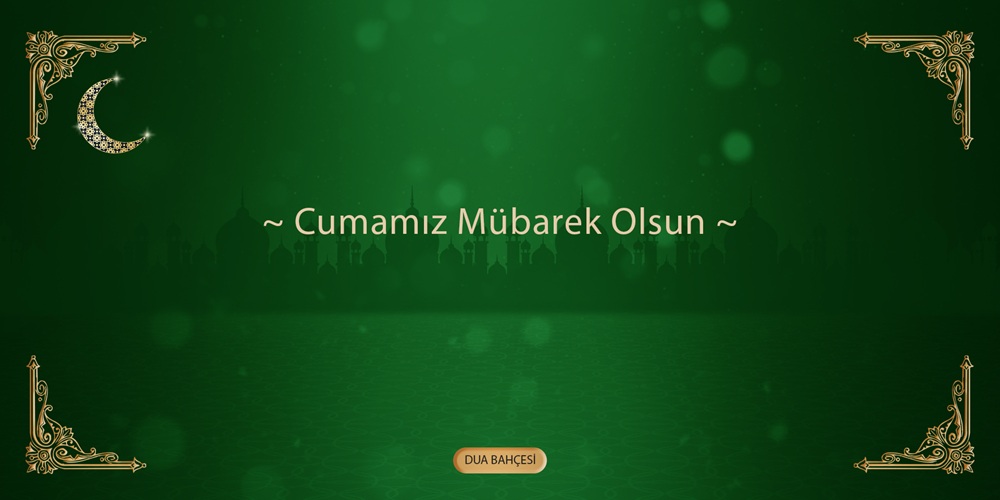 Cuma günümüz mübarek olsun