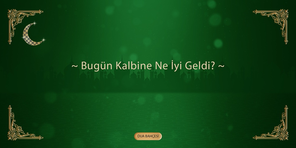 Bugün Sana Ne İyi Geldi?