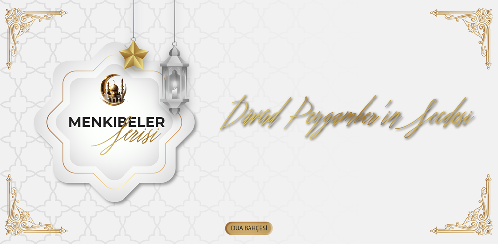 Dâvûd Peygamber’in Secdesi