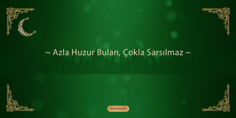 Azla Huzur Bulan, Çokla Sarsılmaz
