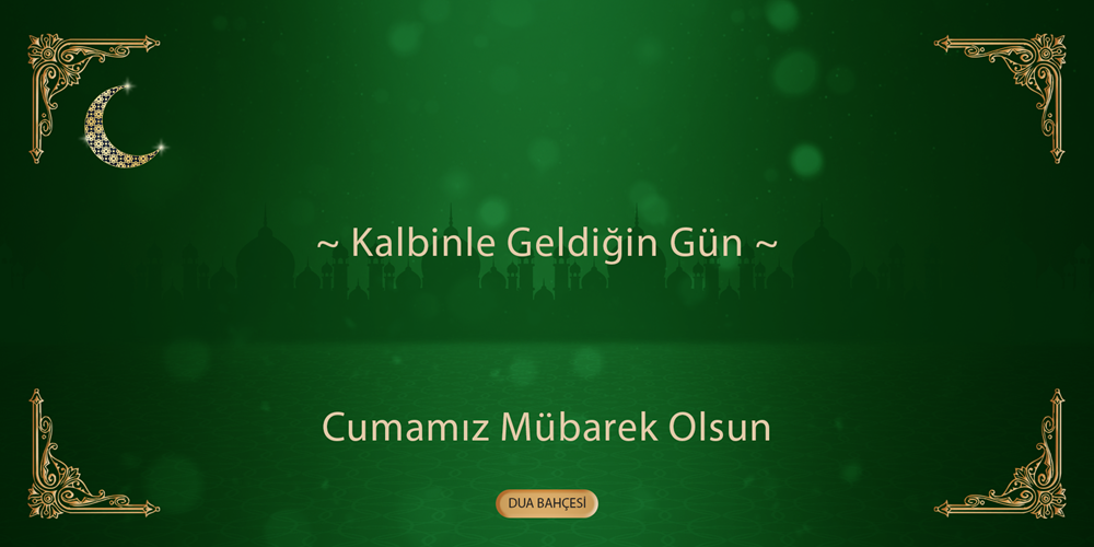 Kalbinle Geldiğin Gün